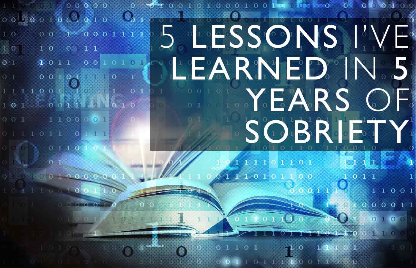 5 Lessons I’ve Learned in 5 Years of Sobriety