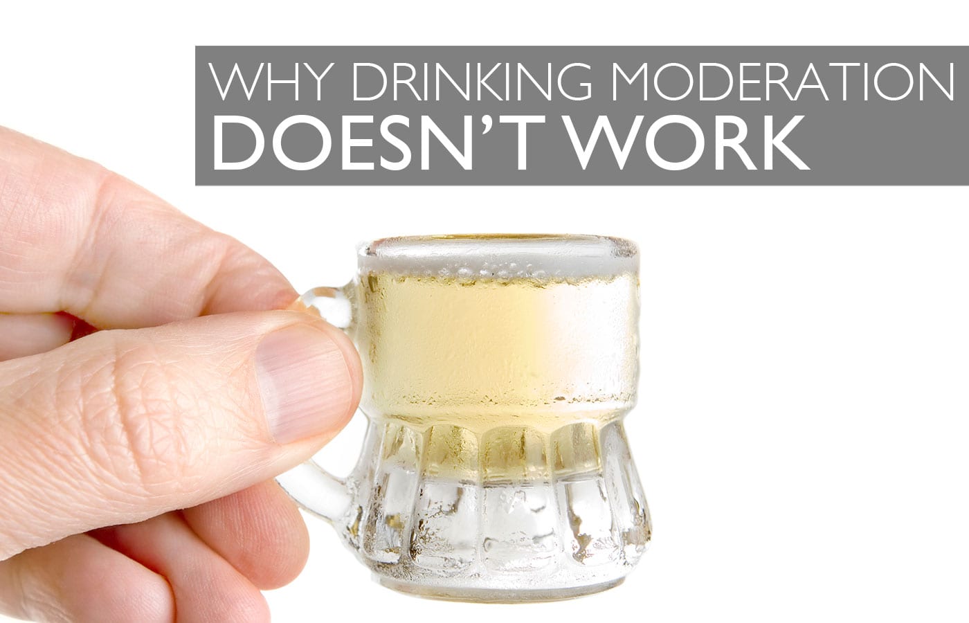 Why Drinking Moderation Does Not Work For Alcoholics