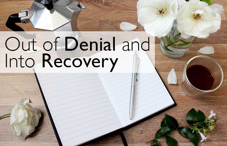 Out of Denial and Into Recovery
