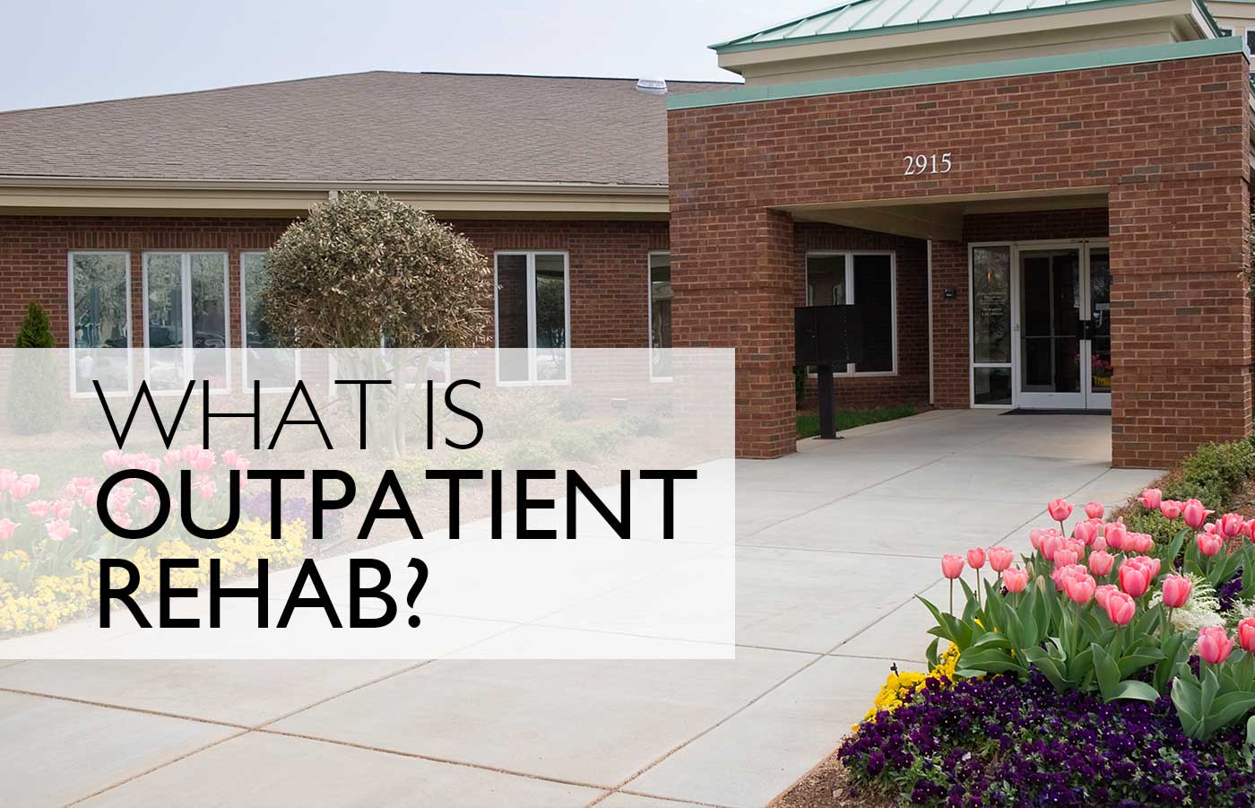 What is Outpatient Rehab?