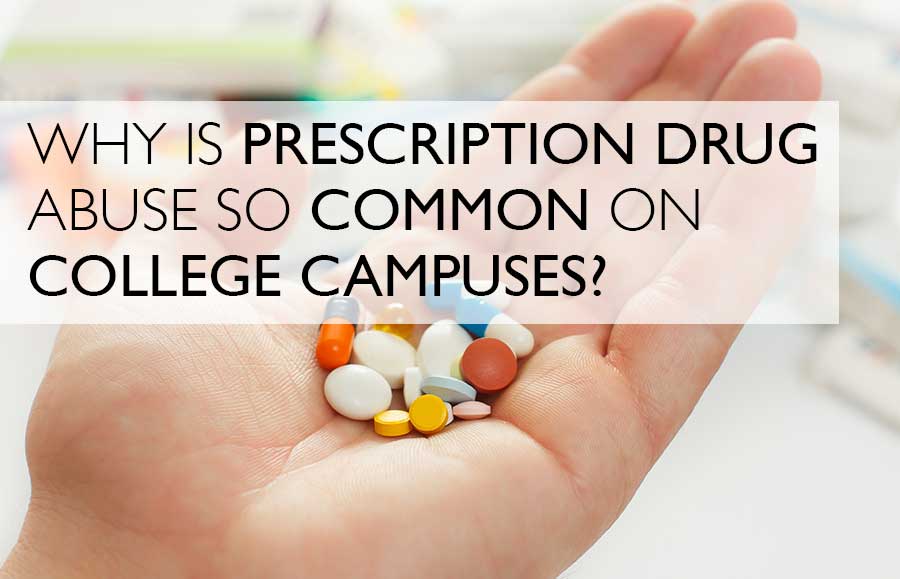 Why Is Prescription Drug Abuse So Common On College Campuses?