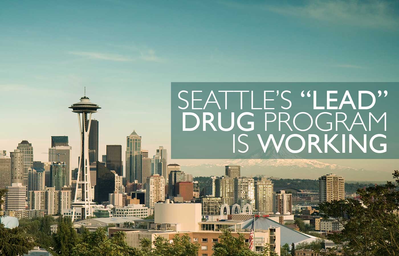 Seattle’s LEAD Drug Program is Working
