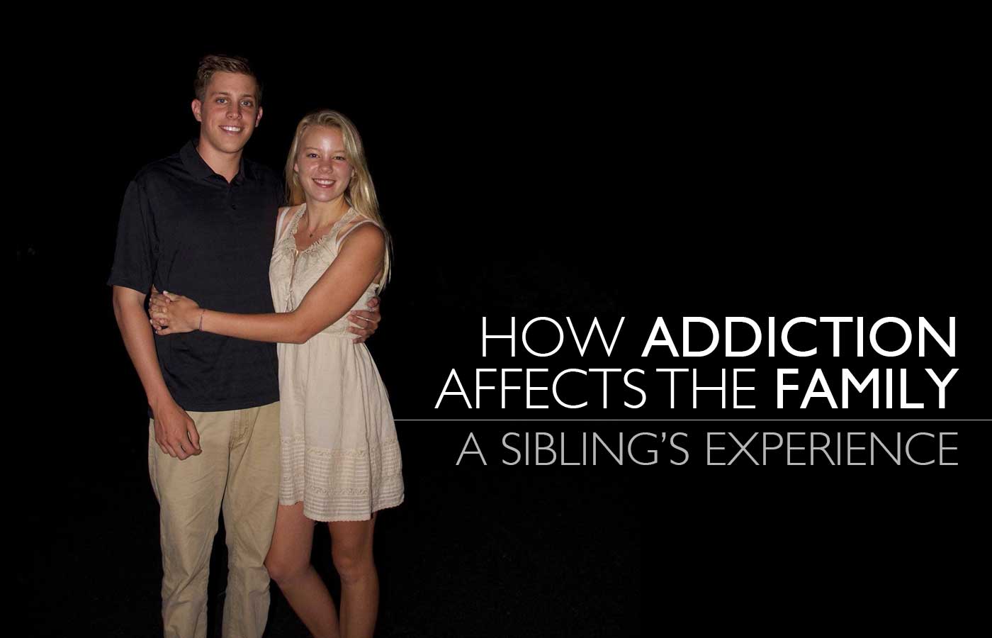 How Addiction Affects the Family: A Sibling’s Experience