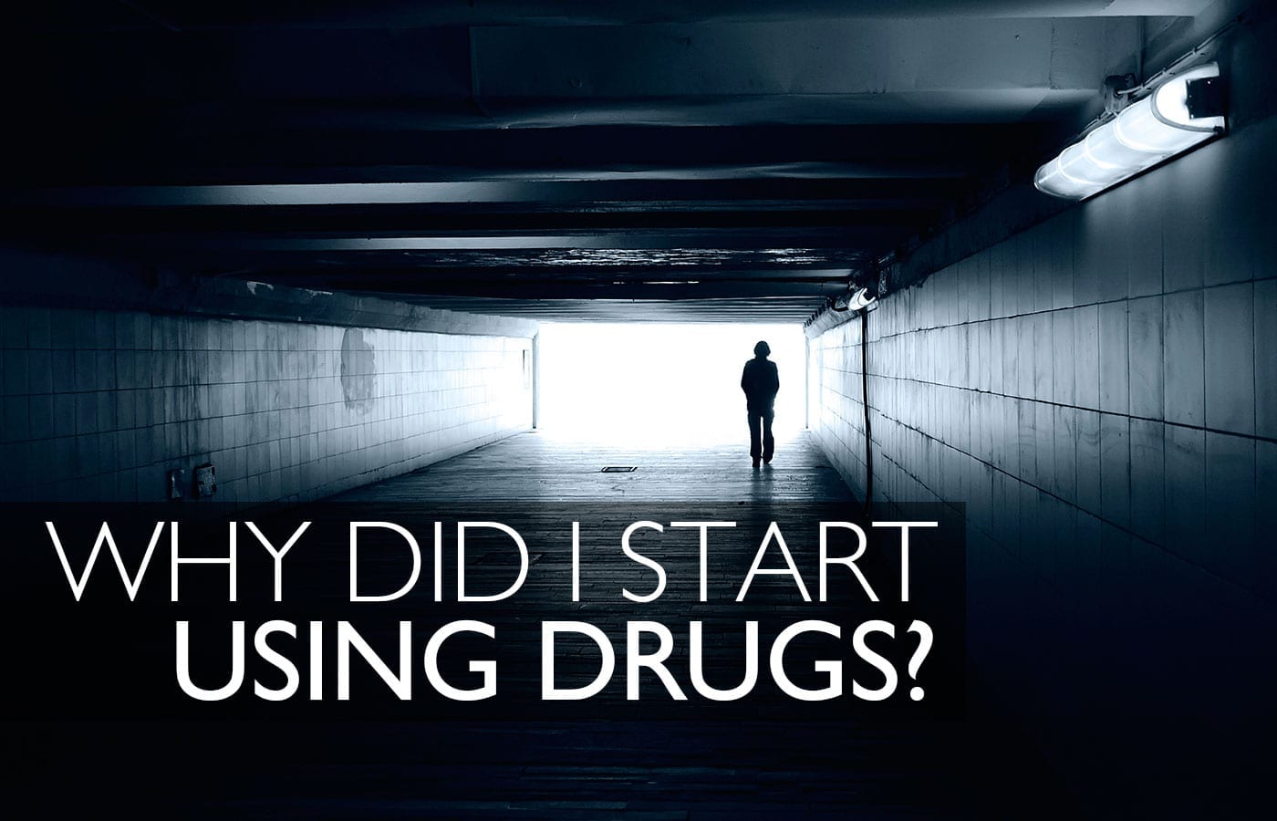 Why Did I Start Drinking and Using Drugs?