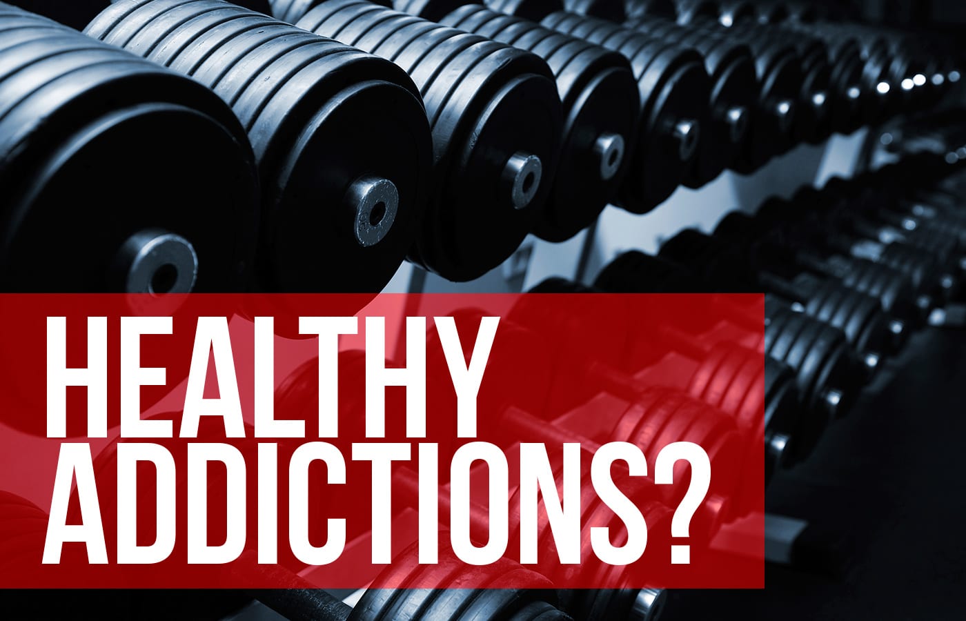 Are There Healthy Addictions?